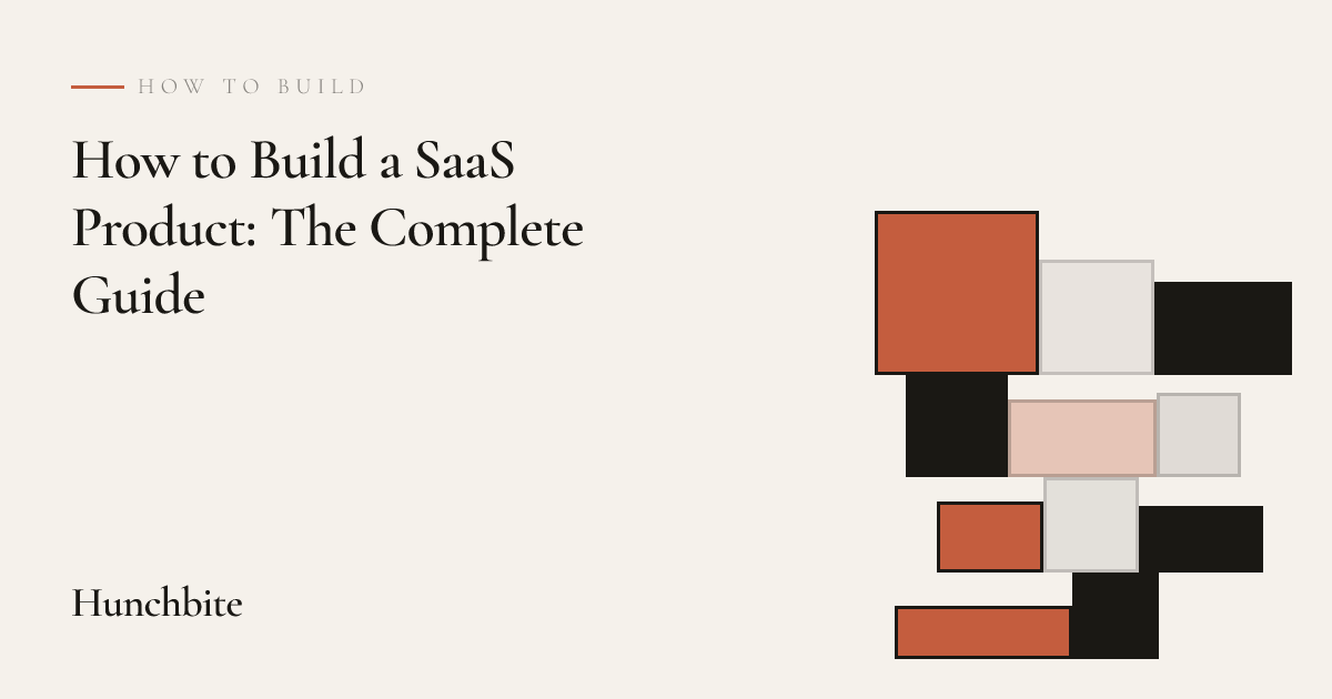 How to Build a SaaS Product: The Complete Guide — Hunchbite